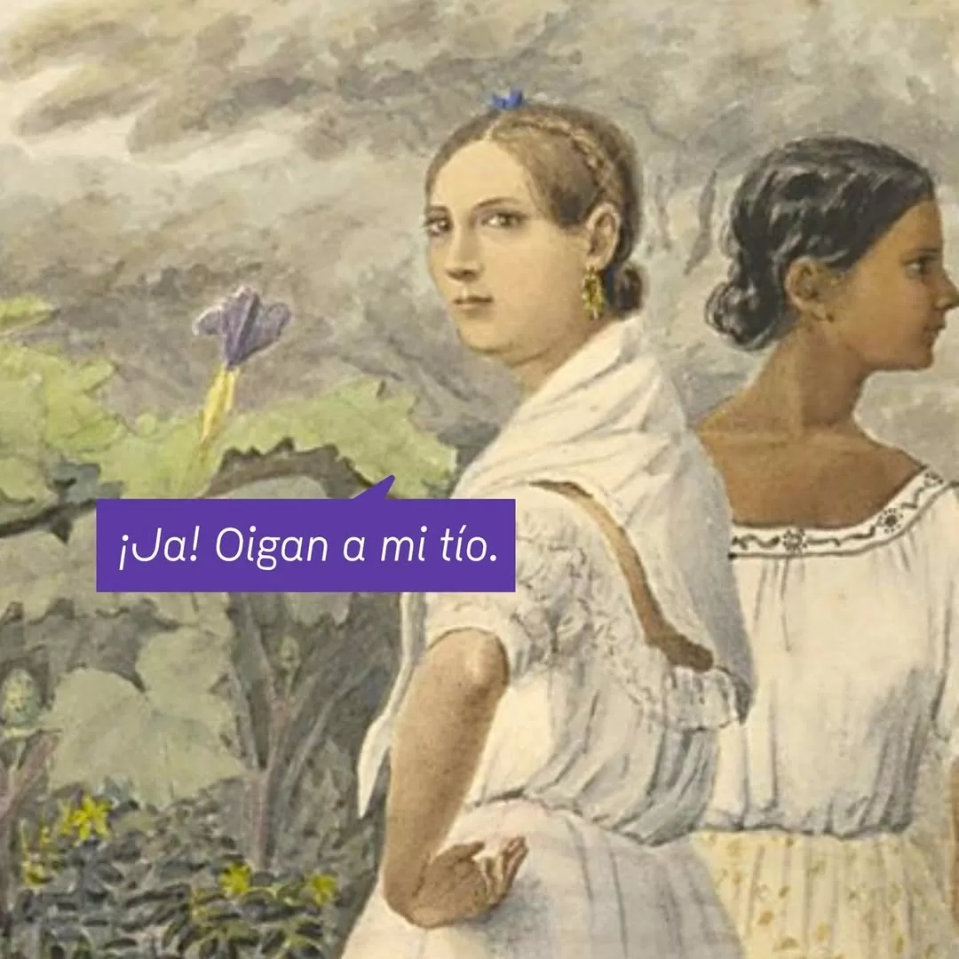 Dos mujeres en un retrato pictórico junto al texto "¡Ja! Oigan a mi tío. 