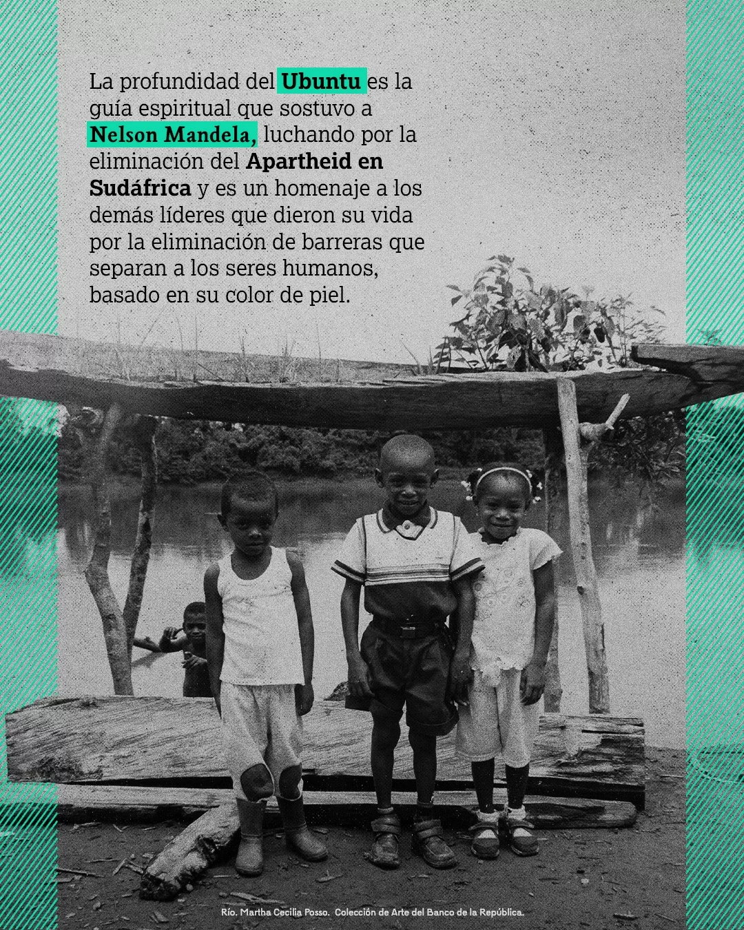 Fotografía de tres niños afro a orillas del rio y el texto: La profundidad del Ubuntu es la guía espiritual que sostuvo a Nelson Mandela, luchando por la eliminación del Apartheid en Sudáfrica