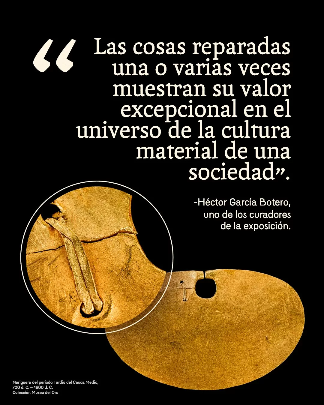 Imagen de nariguera y el texto: "Las cosas reparadas una o varias veces muestran su valor excepcional en el universo de la cultura material de una sociedad": Héctor García 