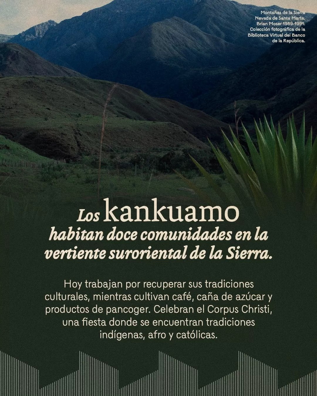 Fotografía de montañas de la Sierra Nevada y el texto: Los kankuamo habitan doce comunidades en la vertiente suroriental de la Sierra