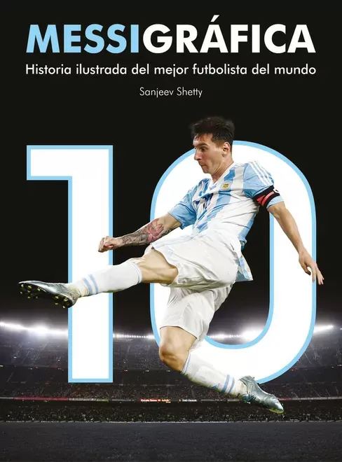 Messigráfica: historia ilustrada del mejor futbolista del mundo
