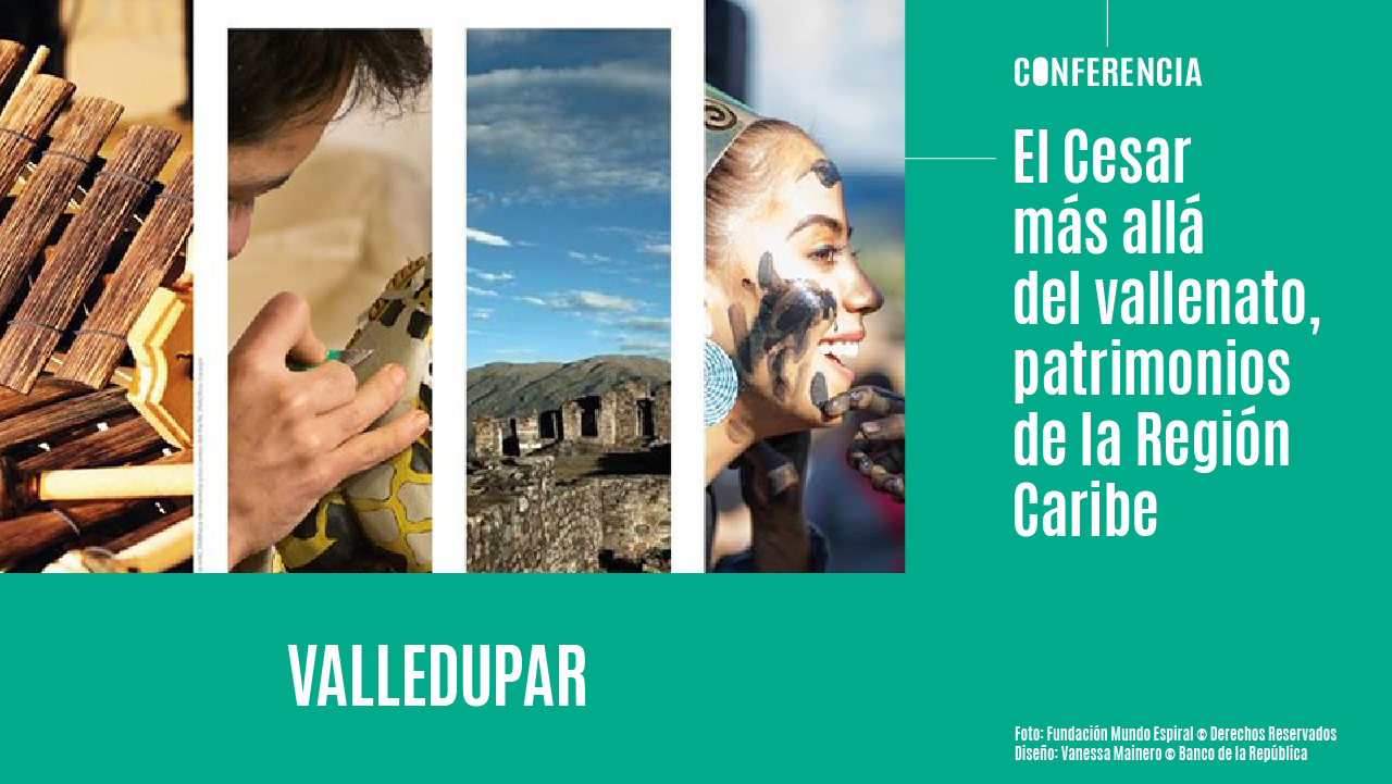El Cesar más allá del vallenato, patrimonios de la Región Caribe