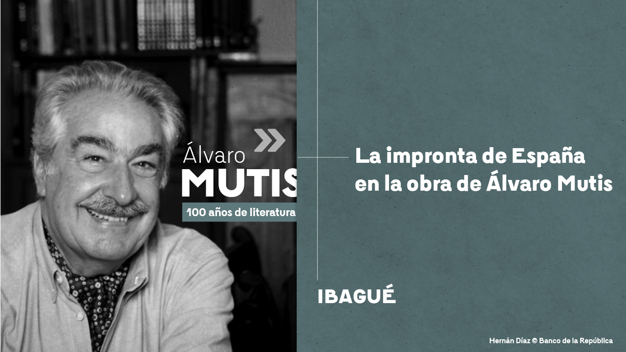La impronta de España en la obra de Álvaro Mutis