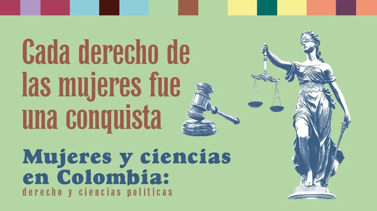Cada derecho de las mujeres fue una conquista | Mujeres y ciencias en Colombia