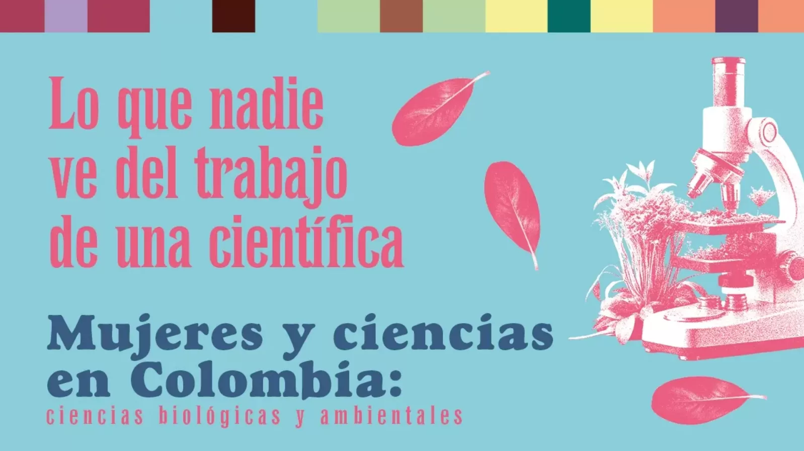 Lo que nadie ve del trabajo de una científica | Mujeres y ciencias en Colombia
