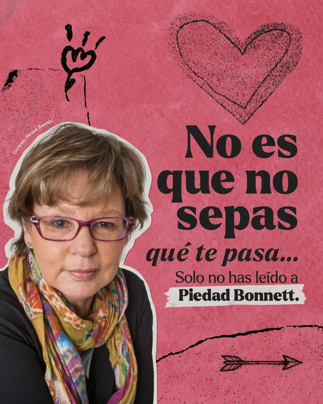 Fotografía de Piedad Bonnett y el texto: No es que no sepas qué te pasa... Solo no has leído a Piedad Bonnett