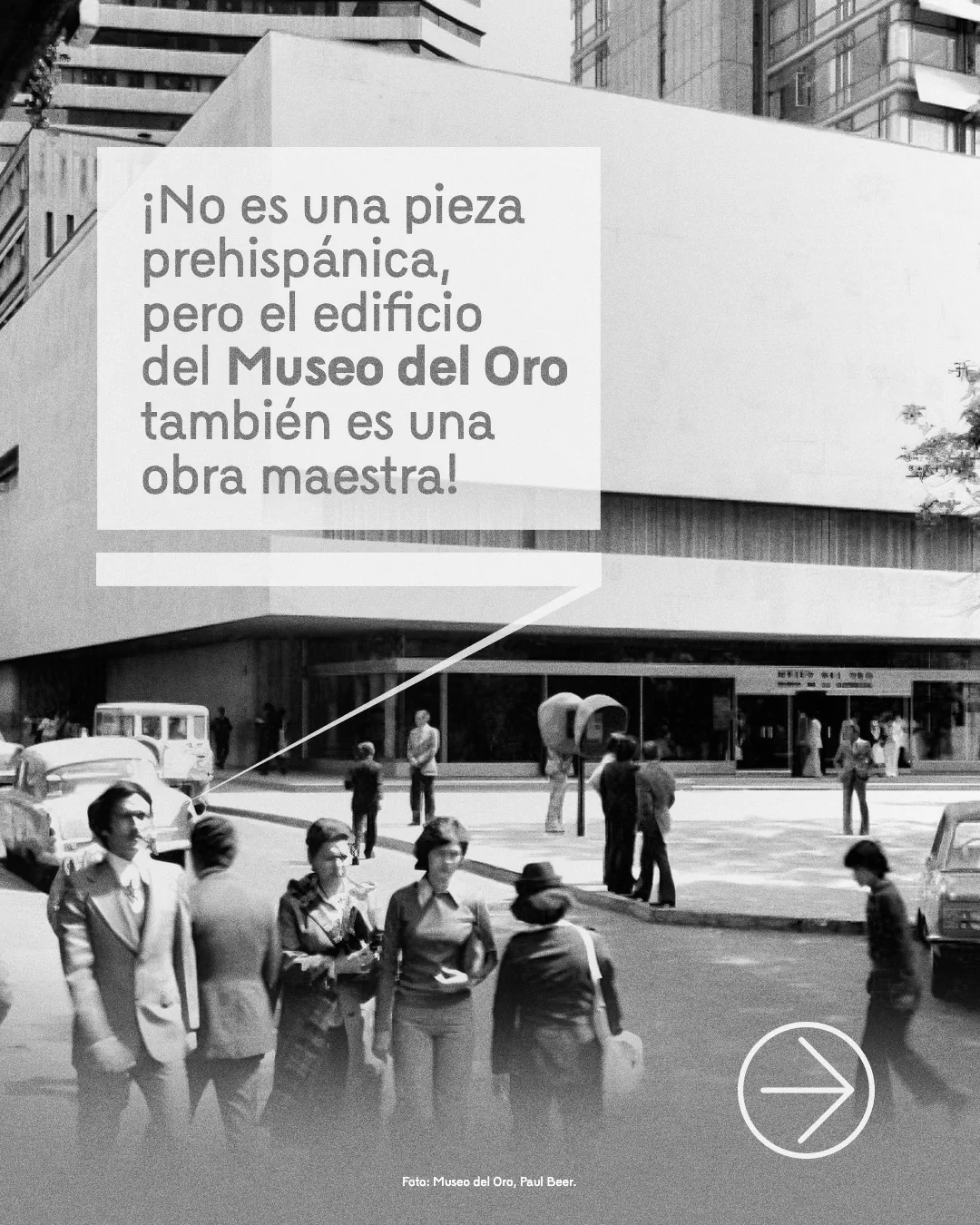 Fotografía antigua del Museo del Oro y el texto: ¡No es una pieza prehispánica, pero el edificio del Museo del Oro también es una obra maestra!