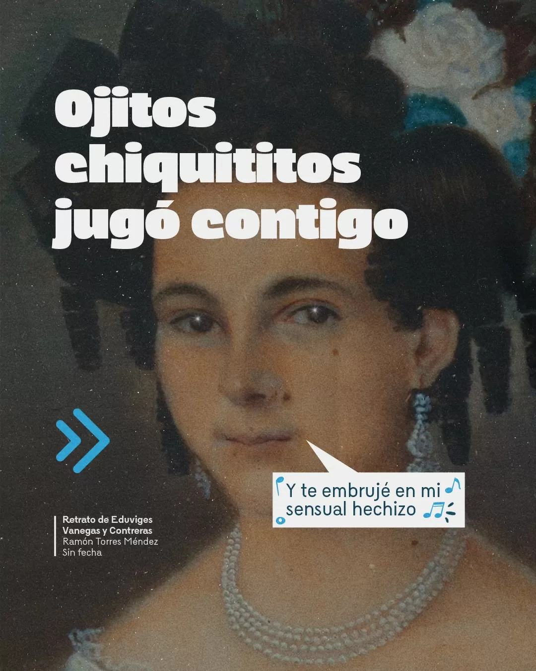 Retrato de Eduviges Vanegas y el texto: Ojitos chiquititos jugó contigo