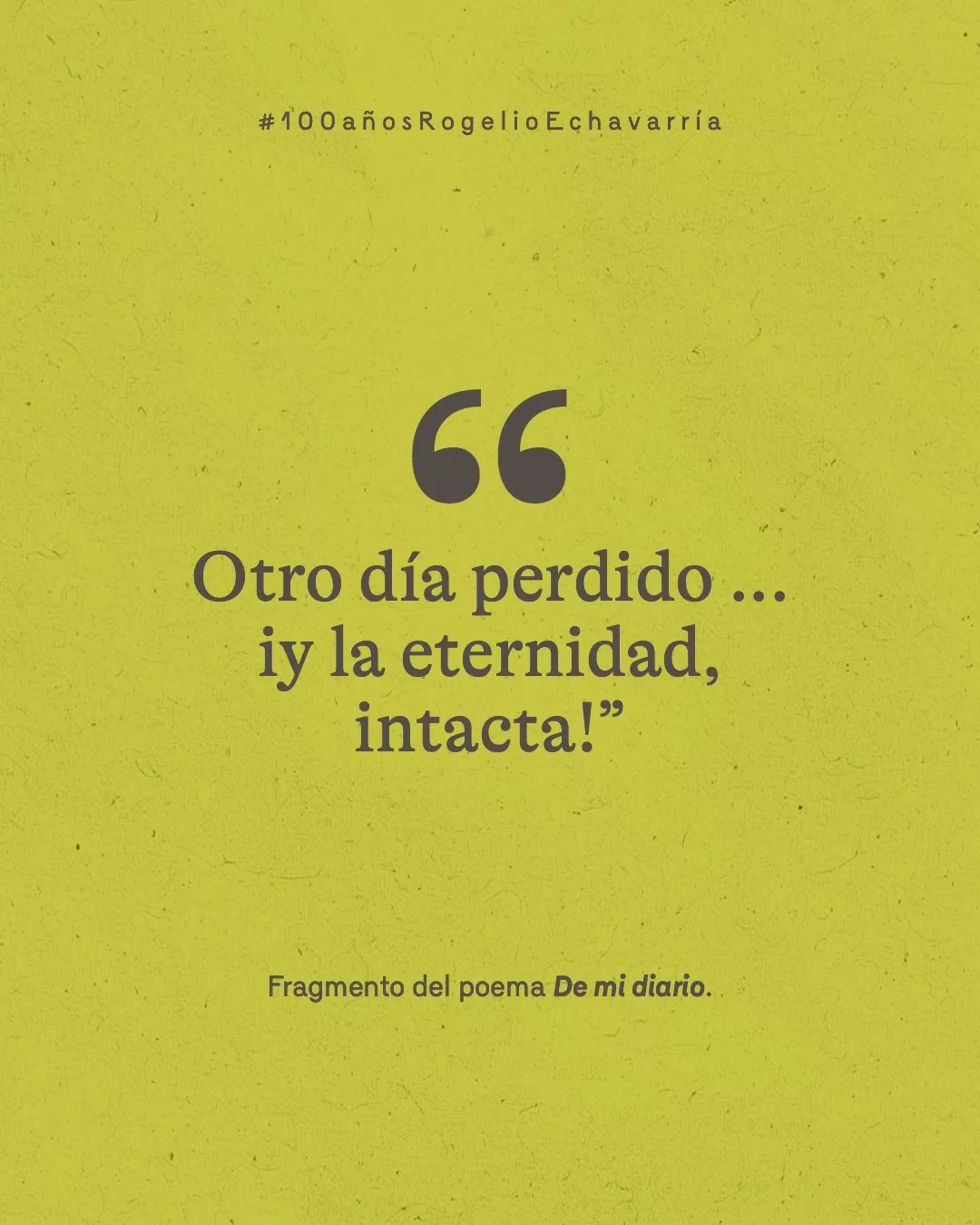 Fondo verde y letras grises con el texto: "Otro día perdido... ¡y la eternidad intacta!". Fragmento del poema De mi diario