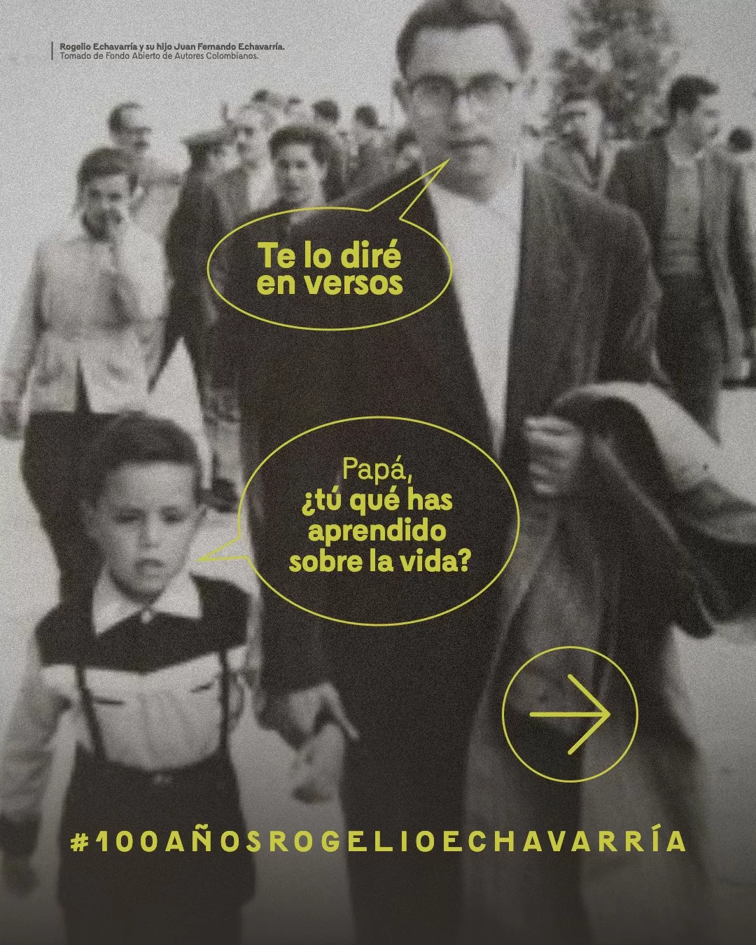 Fotografía de Rogelio Echavarría y su hijo Juan Fernando con el texto: Papá, ¿tú qué has aprendido sobre la vida? Te lo diré en versos ··#100añosRogelioEchavaría