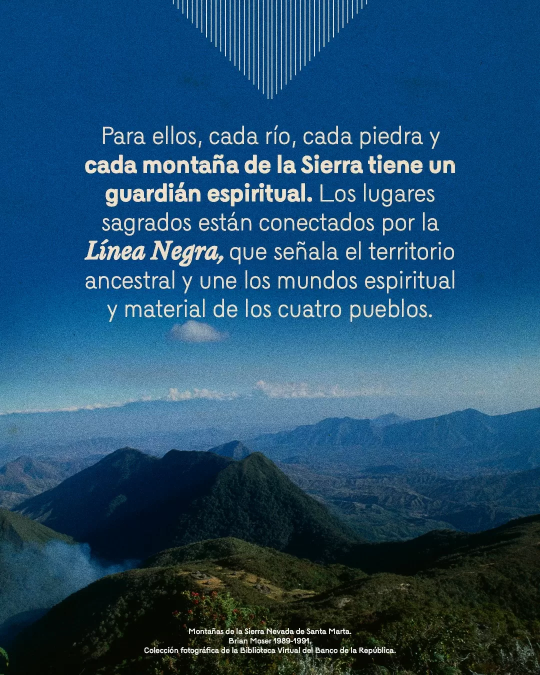 Fotografía de montañas de la Sierra Nevada de Santa Marta y el texto: Para ellos, cada río, cada piedra y cada montaña de la Sierra tiene un guardián espiritual