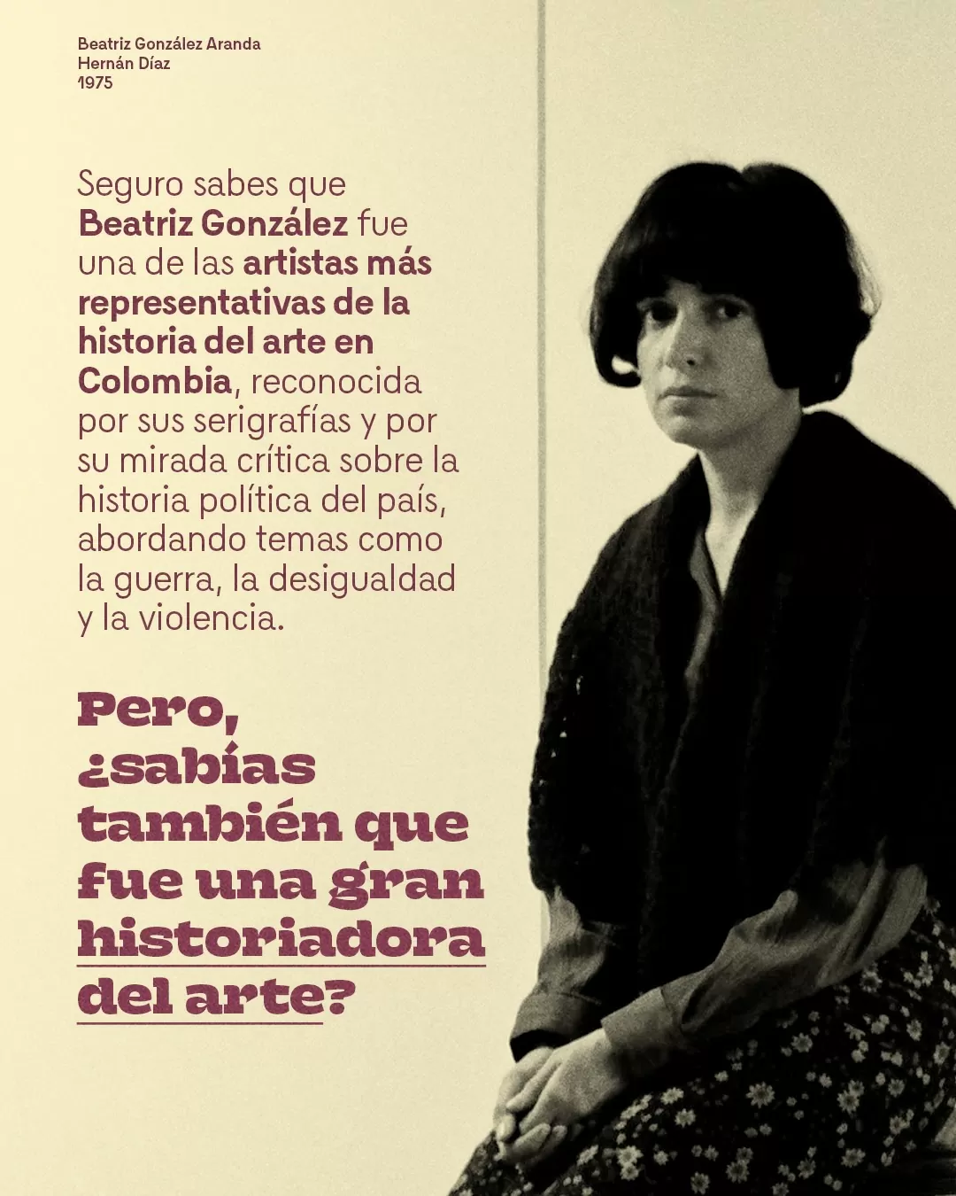 Fotografía de Beatriz González y el texto: Pero, ¿sabías que también fue una gran historiadora del arte?