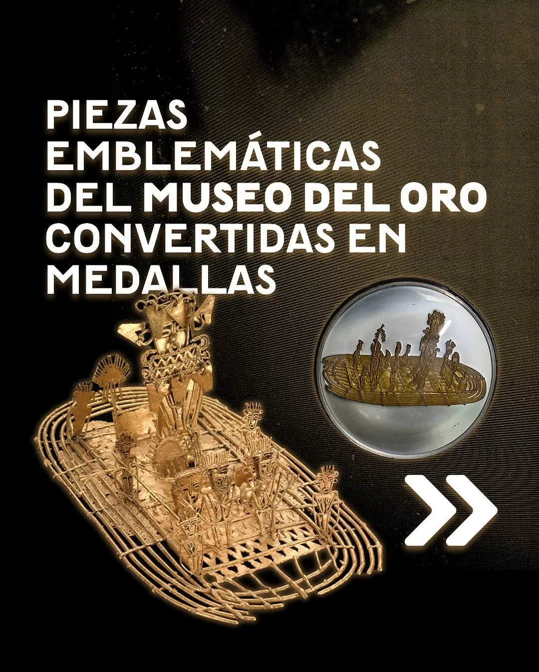 Fotografía de la balsa muisca con el texto: Piezas emblemáticas del Museo del Oro convertidas en medallas