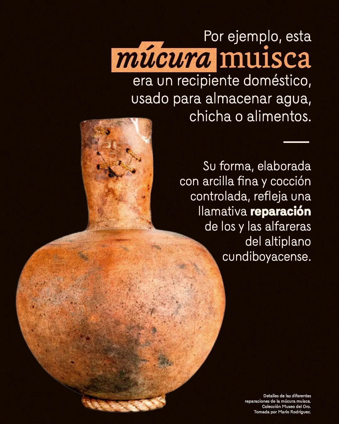 Imagen de múcura muisca y el texto: Por ejemplo, esta múcura muisca era un recipiente doméstico, usado para almacenar agua, chicha o alimentos 
