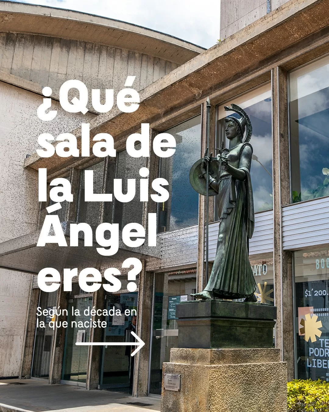 Fachada de la BLAA con el texto: ¿Qué sala de la Luis Ángel eres? Según la década en la que naciste