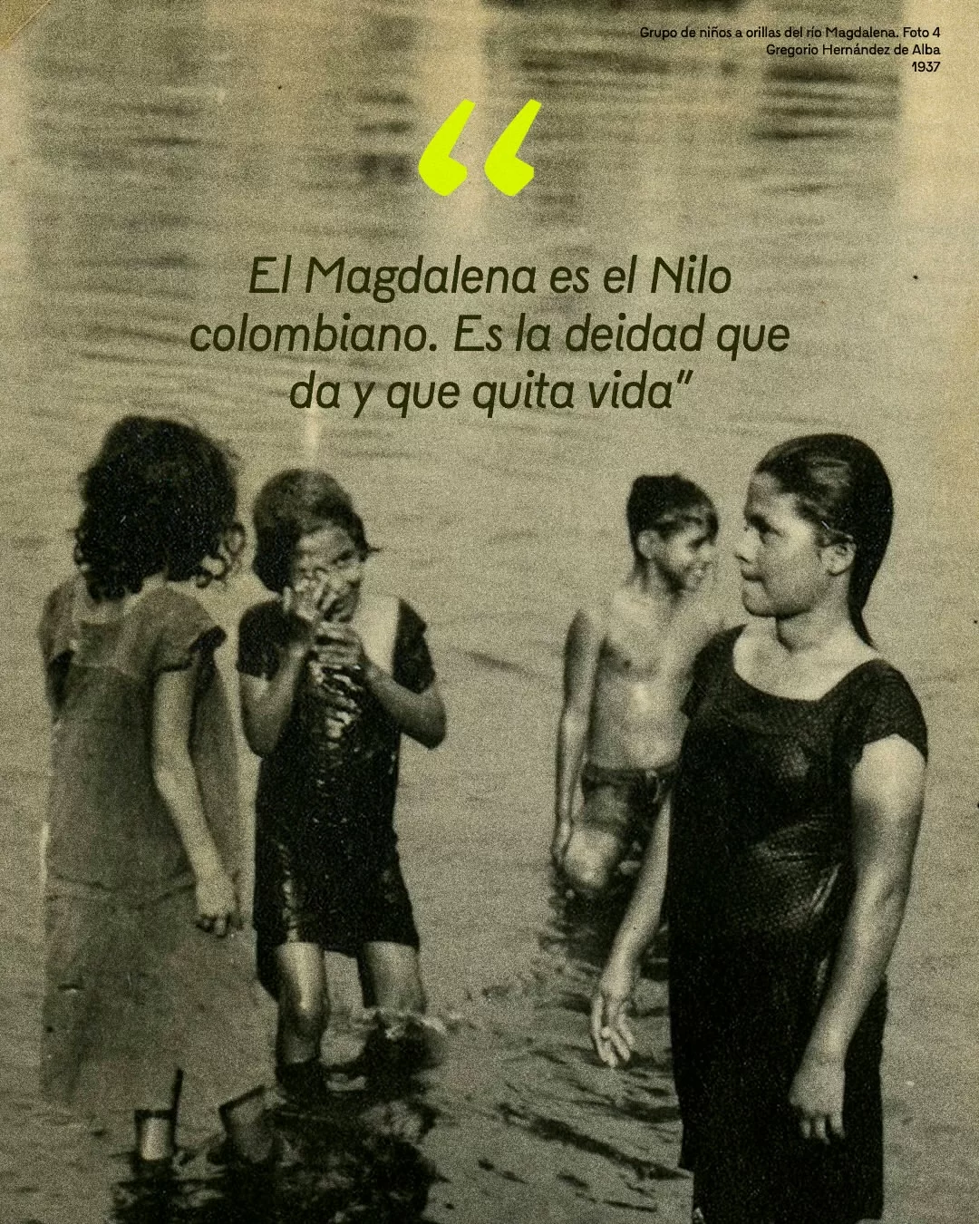 "El Magdalena es el Nilo colombiano. Es la deidad que da y que quita vida."