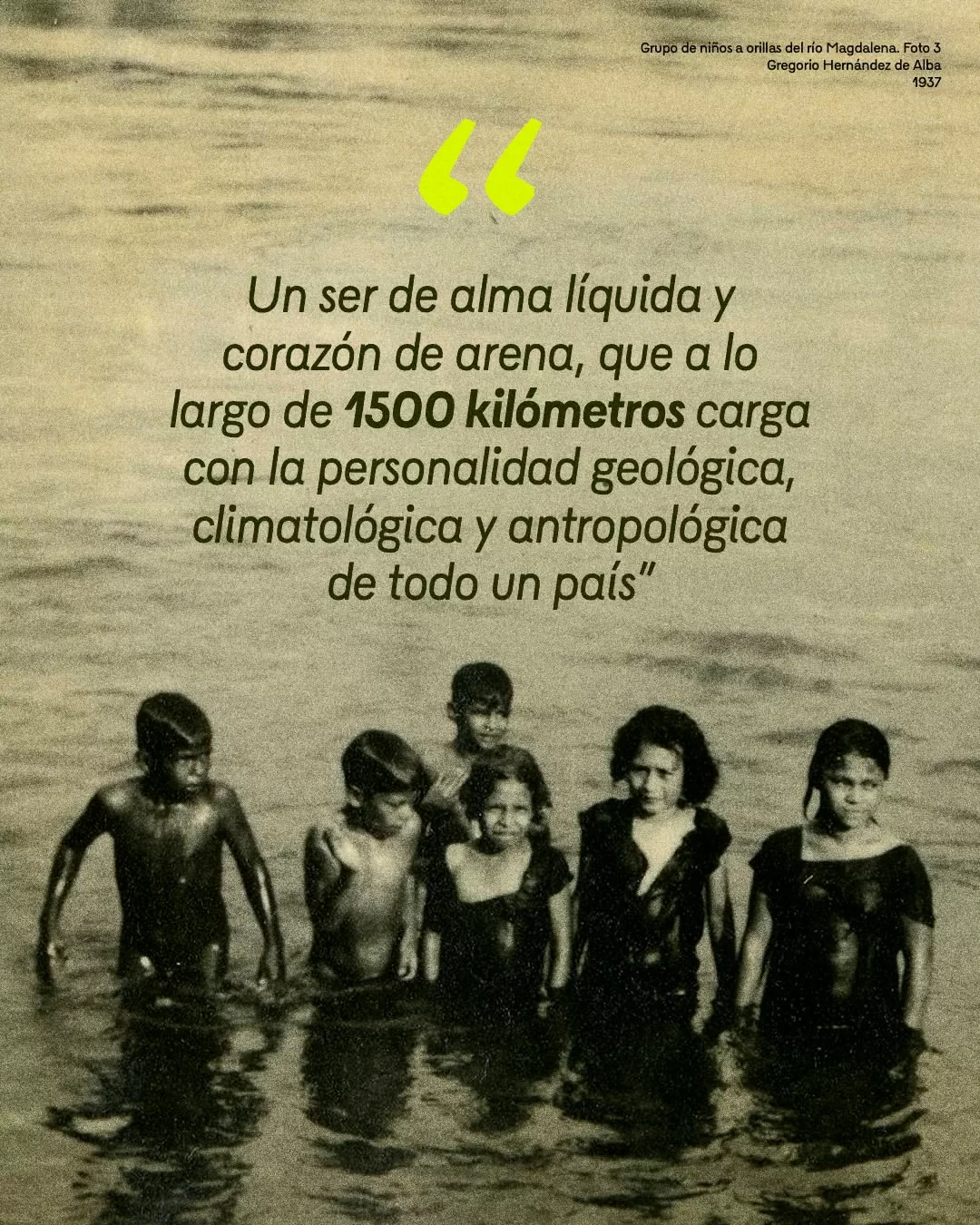 "Un ser de alma líquida y corazón de arena, que a lo largo de 1500 kilómetros carga con la personalidad geológica, climatológica y antropológica de todo un país".