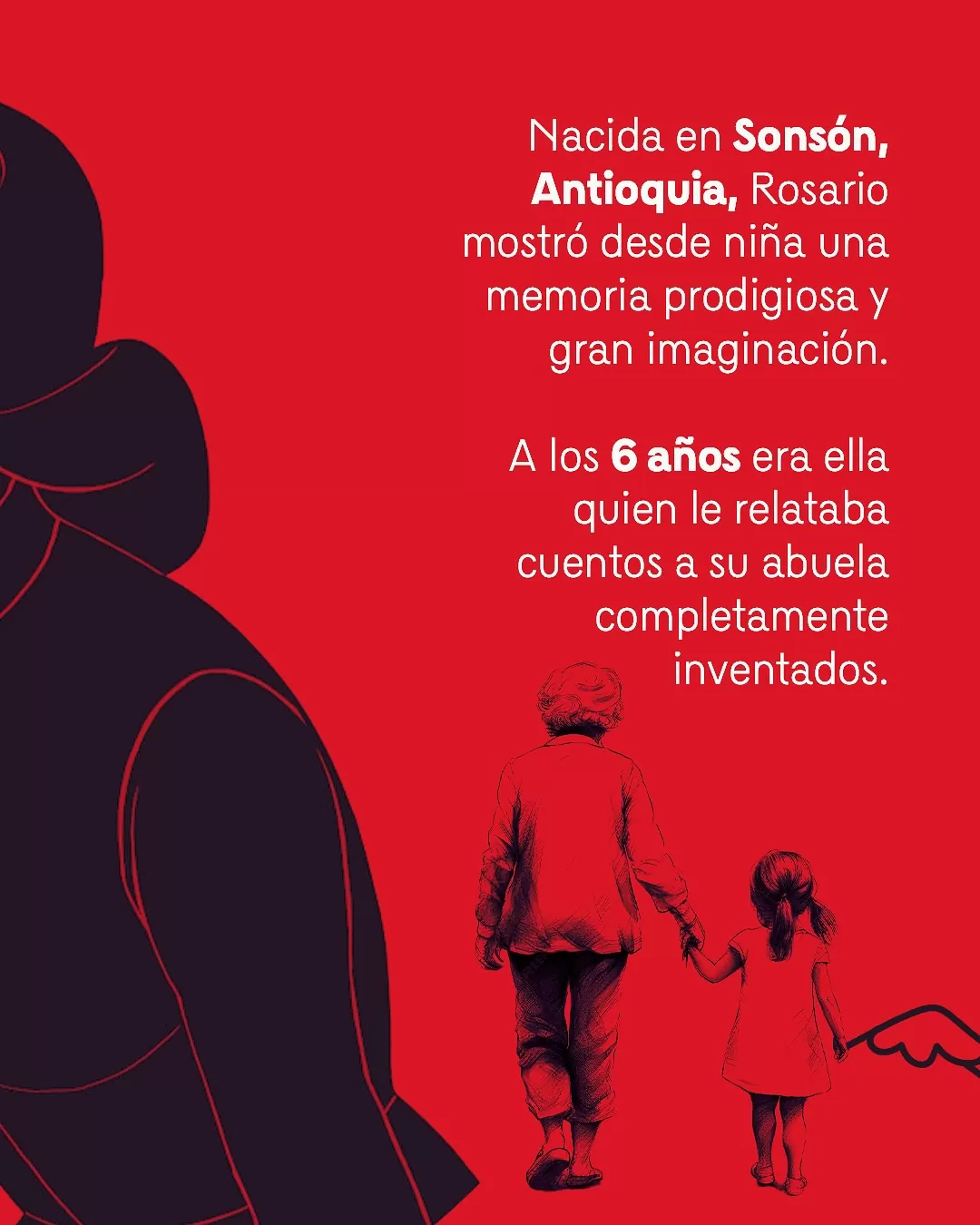 Dibujo de una niña y su abuela y el texto: Nacida en Sonsón, Antioquia, Rosario mostró desde niña una memoria prodigiosa y una gran imaginación. A los 6 años era ella quien le relataba cuentos a su abuela completamente inventados