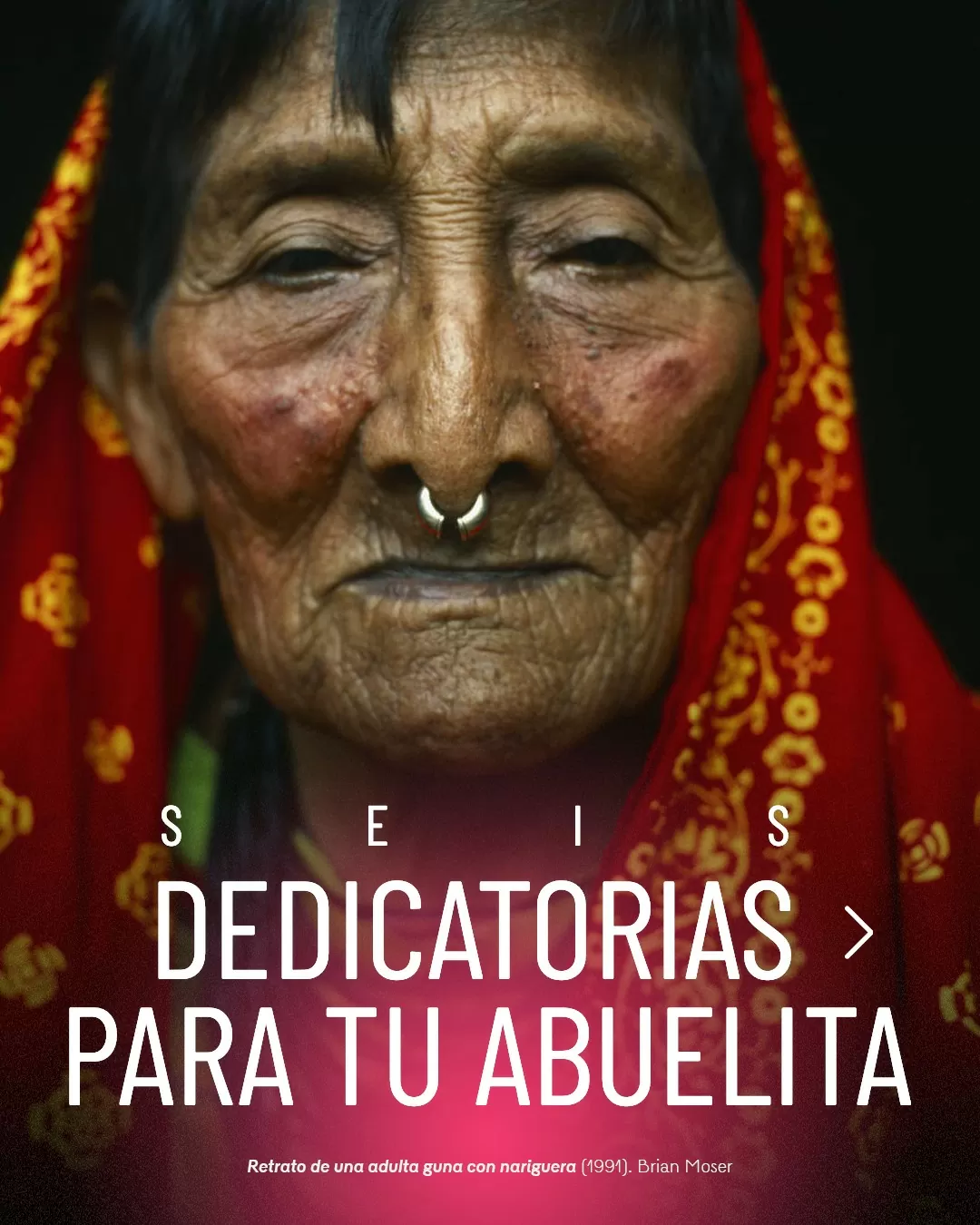 Fotografía de una adulta guna con nariguera y el texto: Seis dedicatorias para tu abuelita