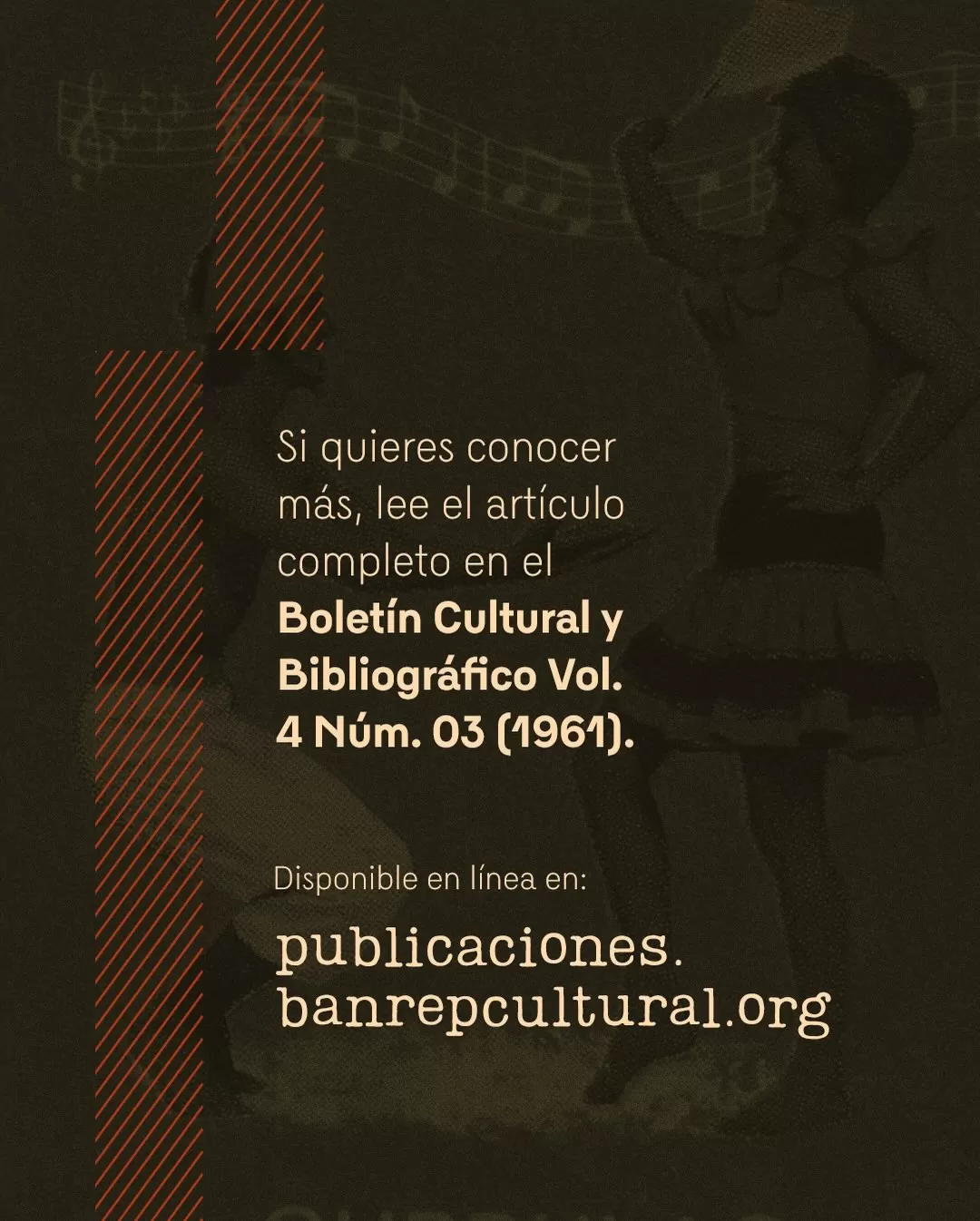 Ilustración de mujer bailando y el texto: Si quieres conocer más, lee el artículo completo en el Boletín Cultural y Bibliográfico Vol. 4 Núm. 03 (1961)
