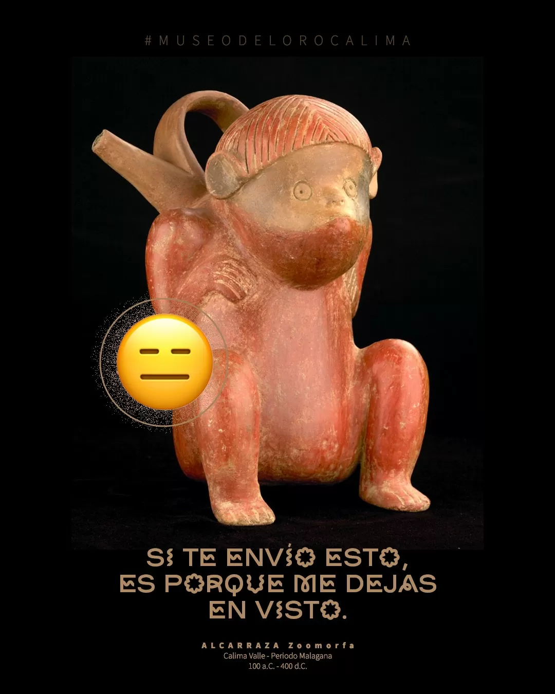 Imagen de alcarraza zoomorfa, el emoji 😑 y el texto: Si te envío esto, es porque me dejas en visto 