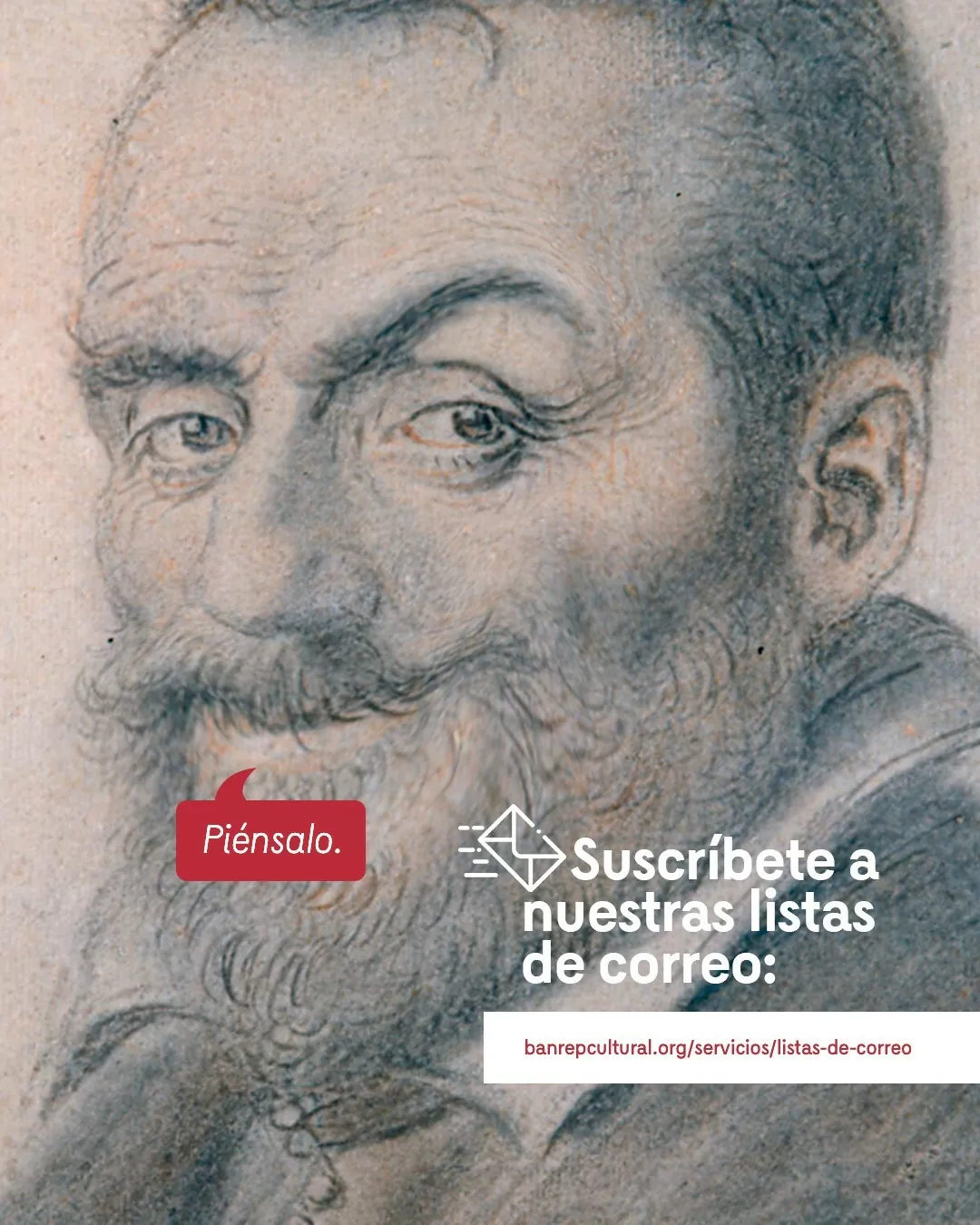 El hombre de la rosa diciendo 'Piénsalo' junto a un texto que invita a suscribirse a las listas de correo de Banrepcultural