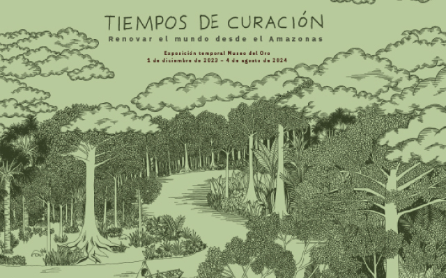 Tiempos de curación, renovar al mundo desde el Amazonas, exposición temporal del Museo del Oro.