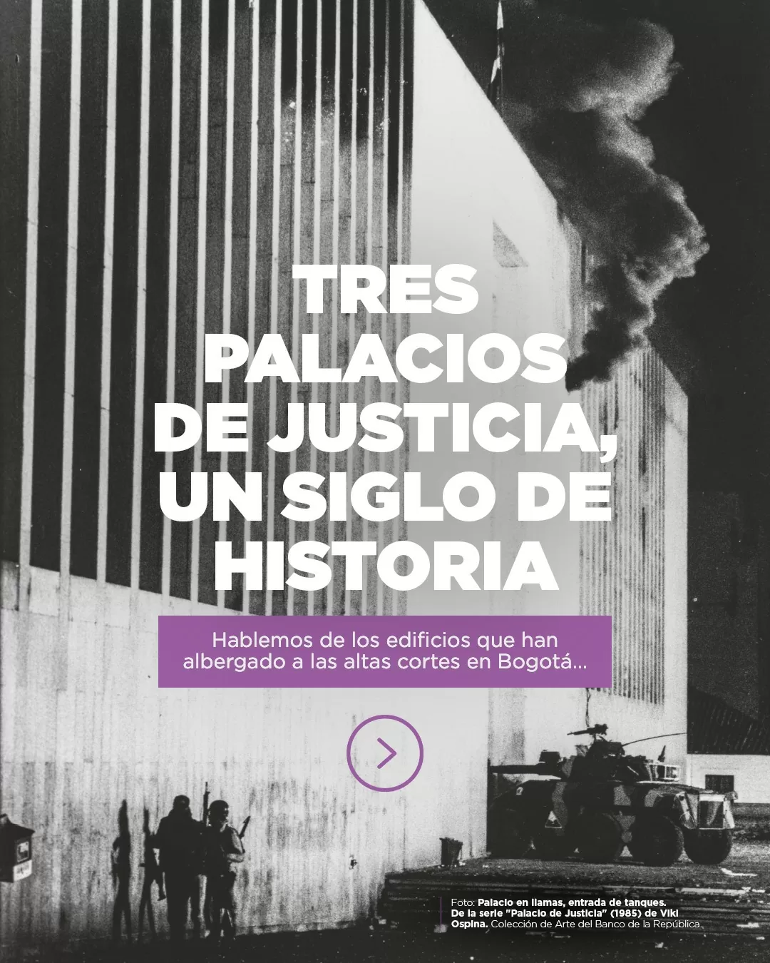 Foto a blanco y negro Palacio en llamas, entrada de tanques (1985). Viki Ospina