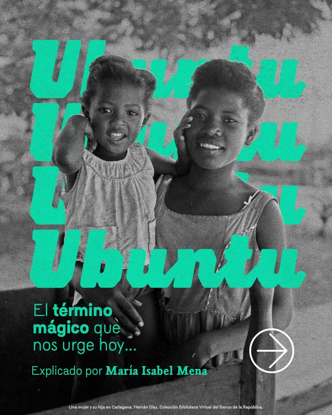 Fotografía de mujer negra alzando a su bebé y el texto: Ubuntu, el término mágico que nos urge hoy... Explicado por María Isabel Mena