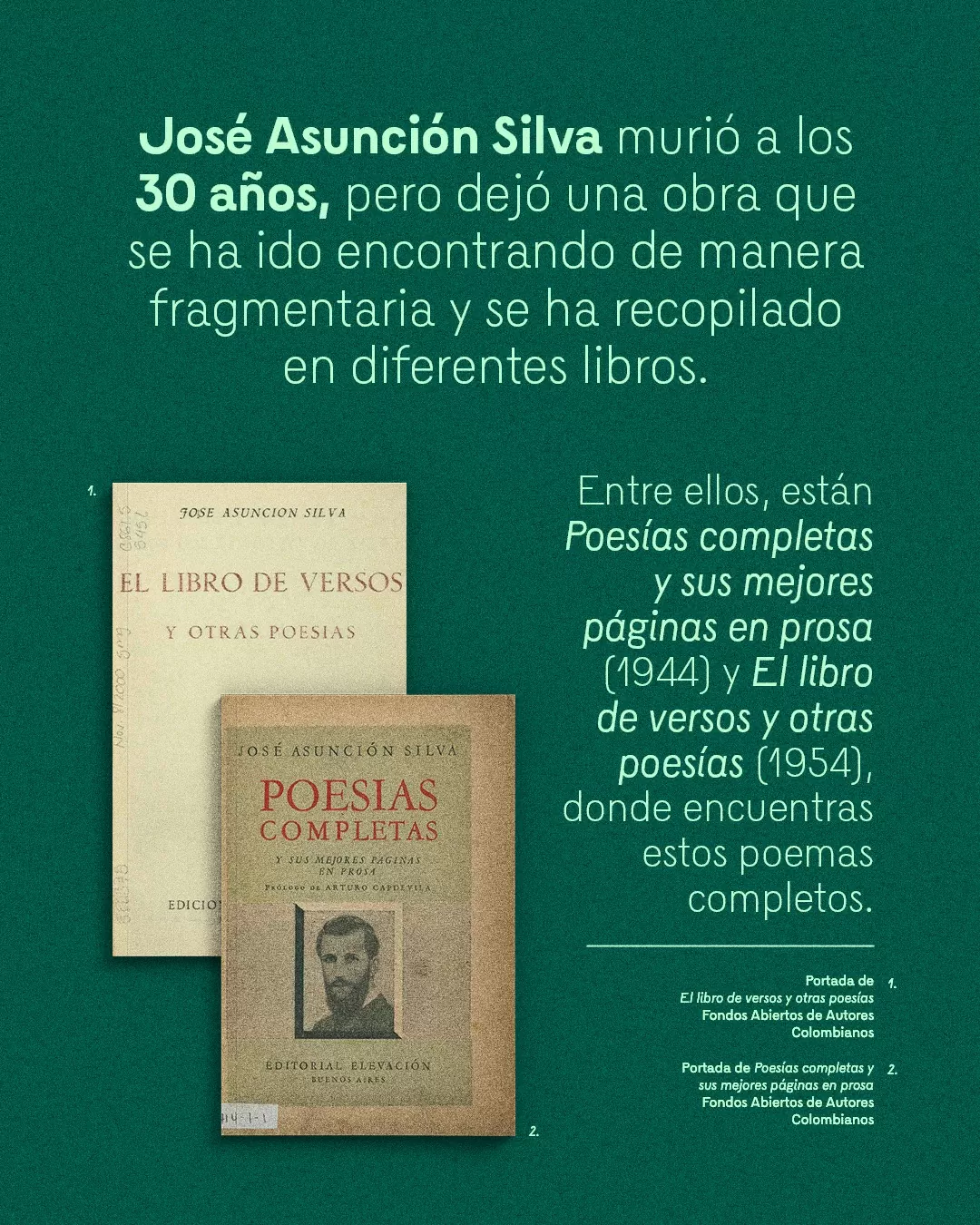 José Asunción Silva murió a los 30 años, pero dejó una obra que se ha ido encontrando de manera fragmentaria y se ha recopilado en diferentes libros.