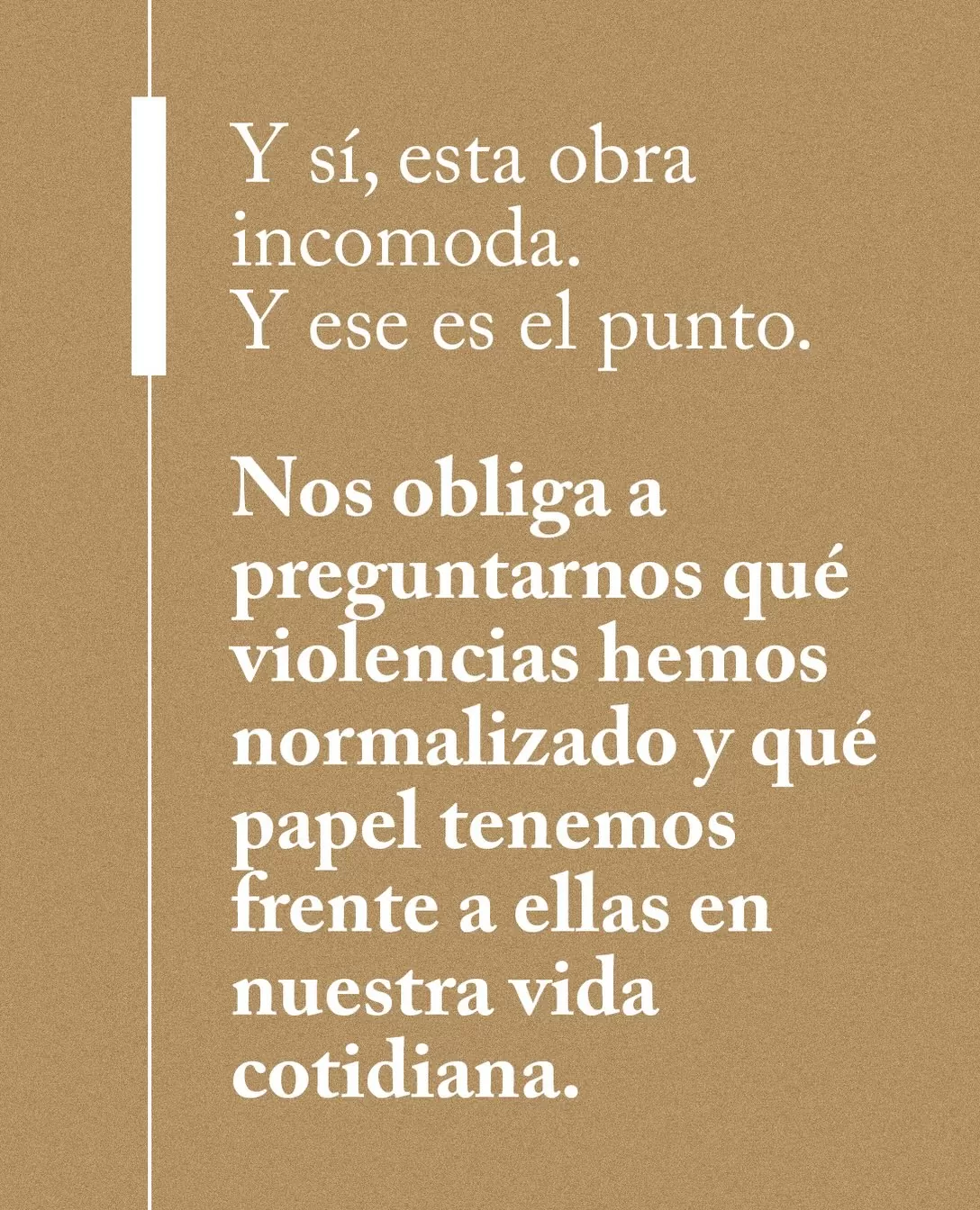 Y sí, esta obra incomoda. Y ese es el punto. 
