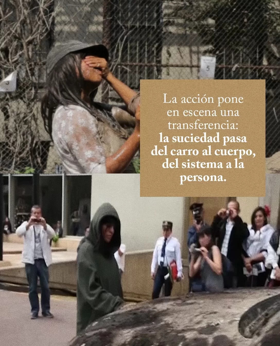 La acción pone en escena una transferencia: la suciedad pasa del carro al cuerpo, del sistema a la persona.