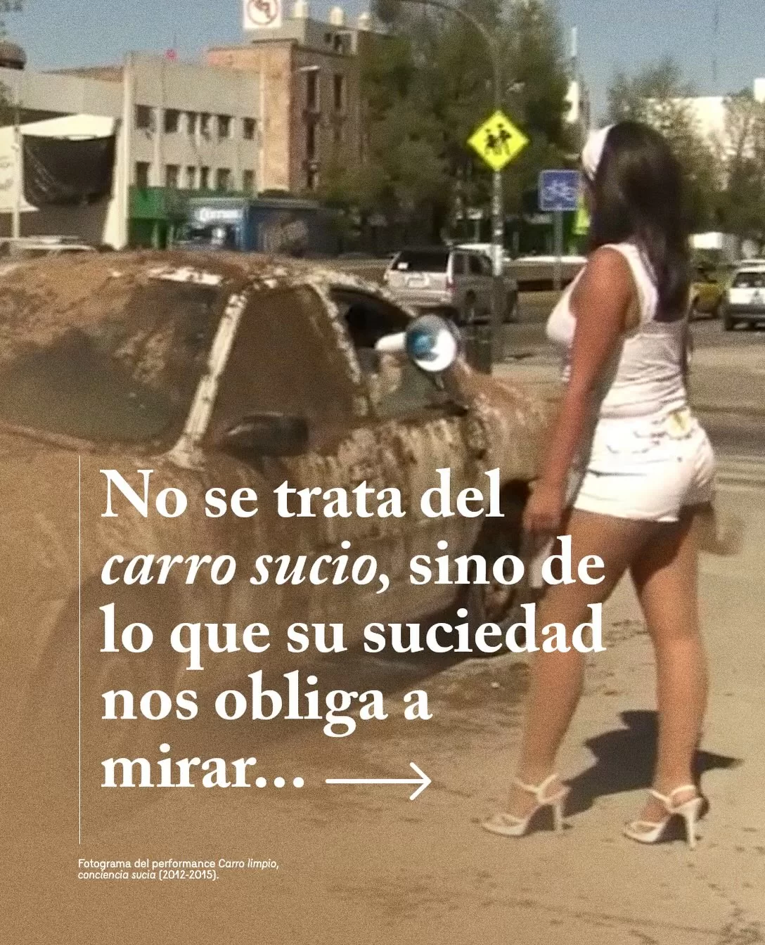 No se trata del carro sucio, sino de lo que su suciedad nos obliga a mirar...
