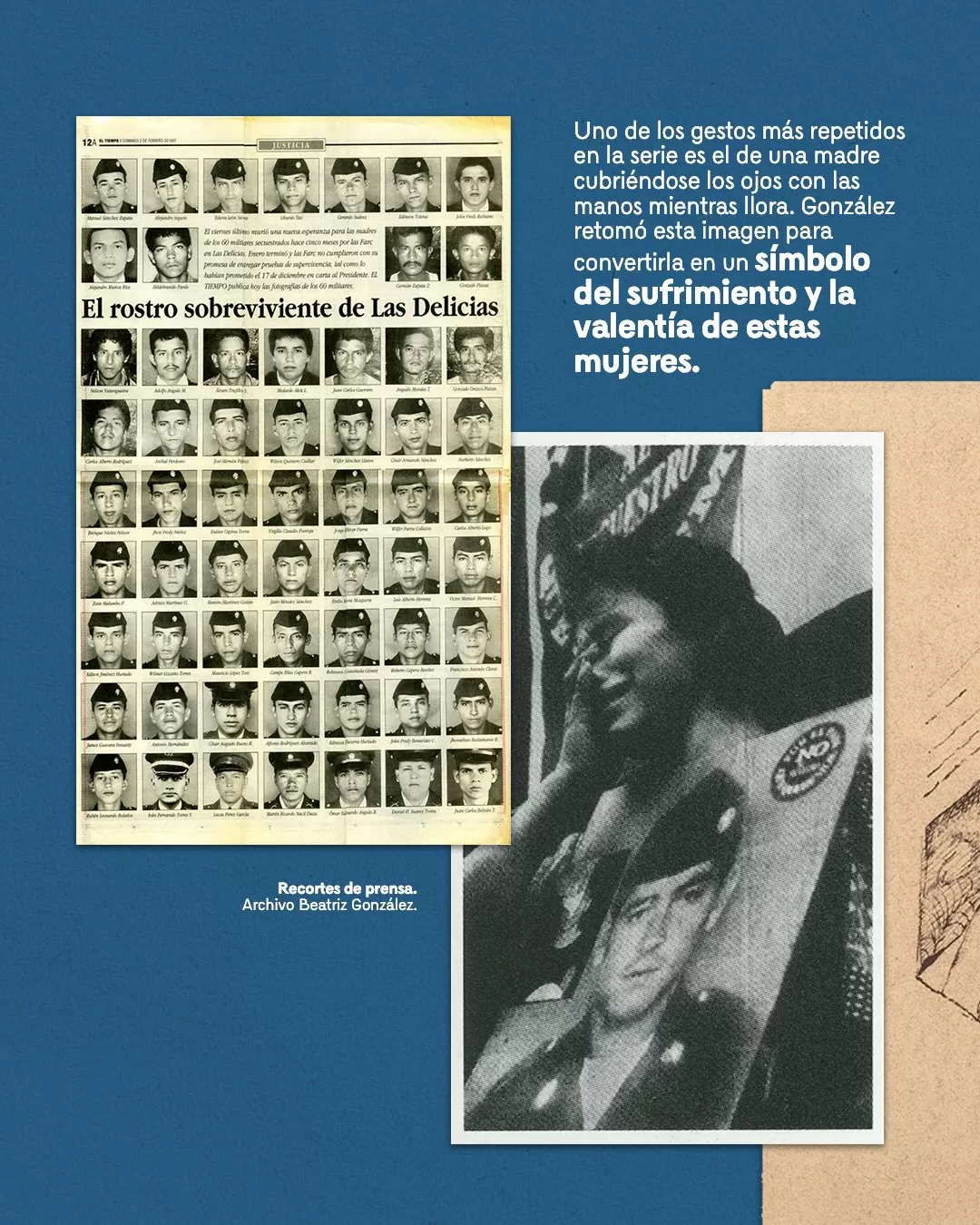 Recortes de prensa y el texto: Uno de los gestos más repetidos en la serie es el de una madre cubriéndose los ojos con las manos mientras llora. González retomó esta imagen para convertirla en un símbolo del sufrimiento y la valentía de estas mujeres