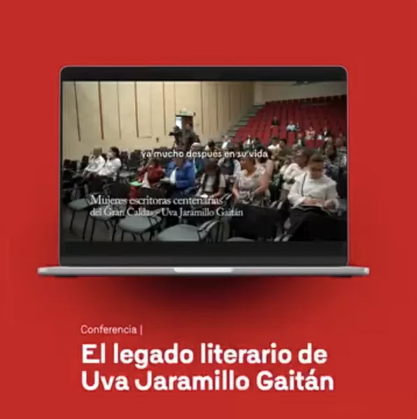 Conferencia: El legado literario de Uva Jaramillo Gaitán
