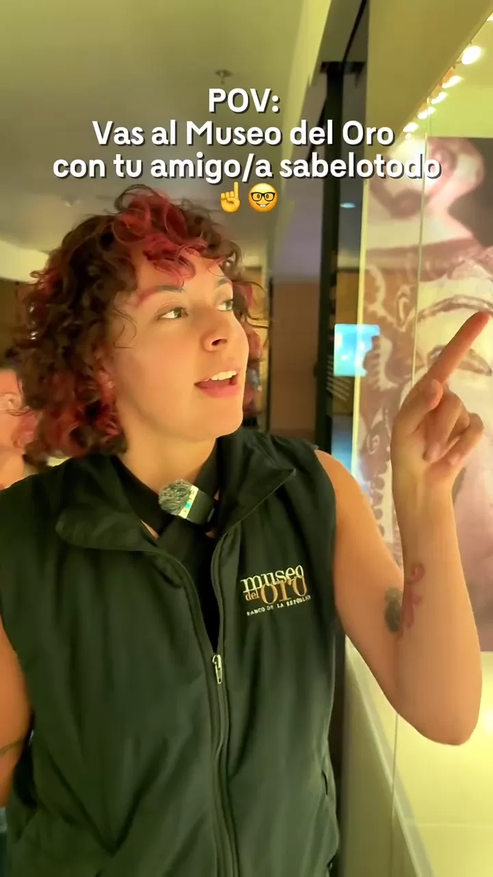 POV: Vas al Museo del Oro con tu amigo/a el sabelotodo