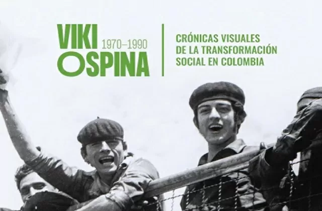 Viky Ospina Crónicas visuales de la transformación social en Colombia Viky Ospina Crónicas visuales de la transformación social en Colombia