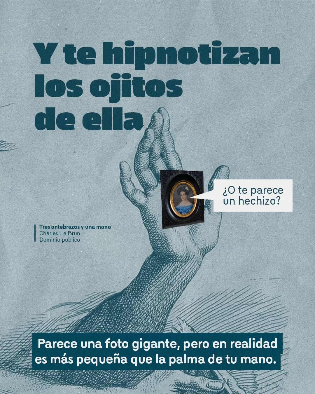 Ilustración de tres antebrazos y una mano sosteniendo un retrato de una mujer y el texto: Y te hipnotizan los ojitos de ella