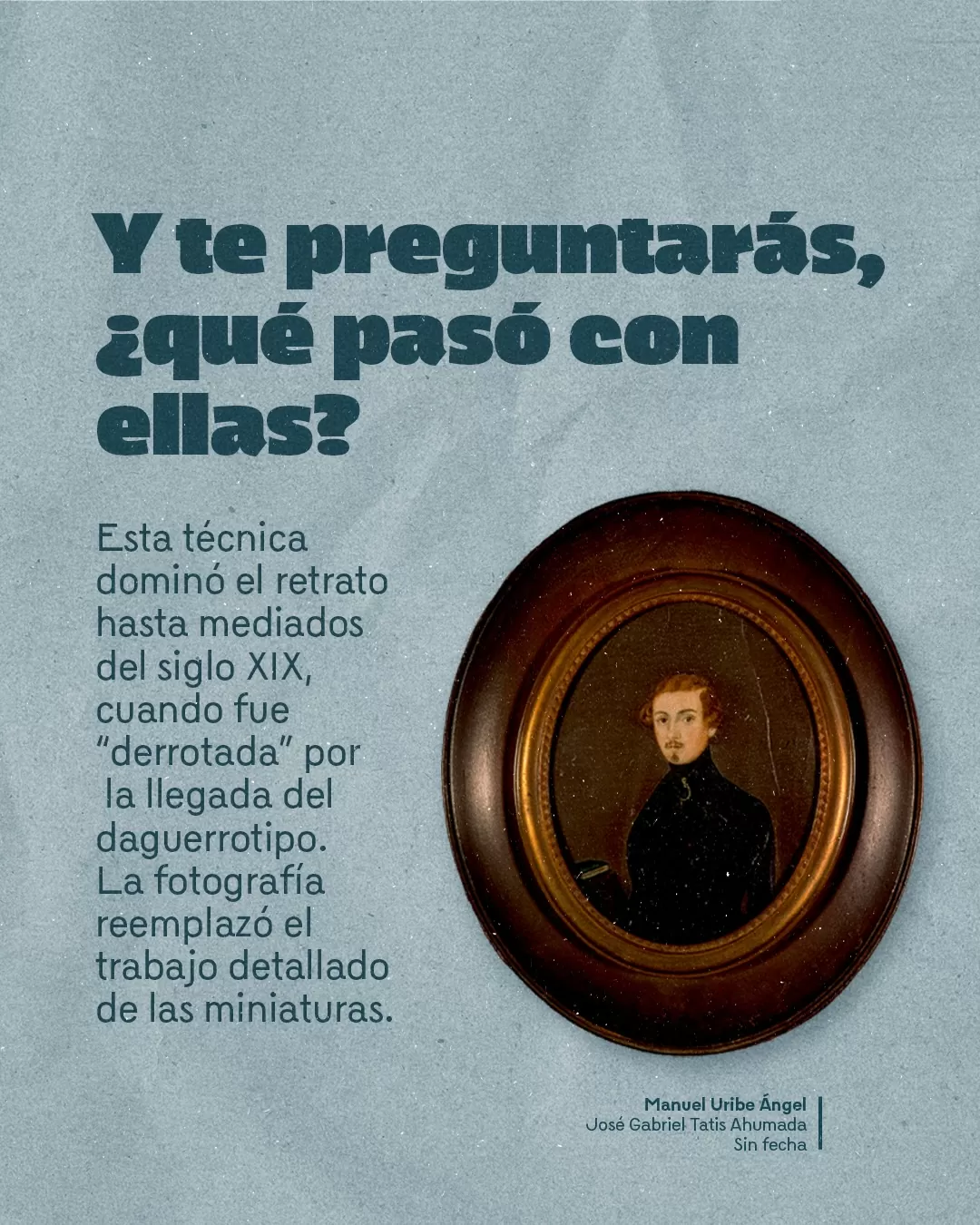 Retrato de Manuel Uribe Ángel y el texto: Y te preguntarás, ¿qué pasó con ellas?
