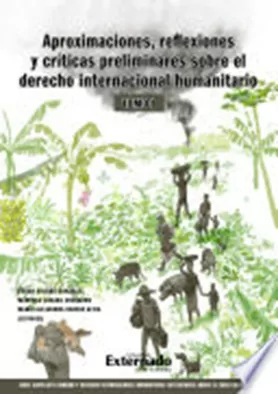 Aproximaciones, reflexiones y críticas preliminares sobre el derecho internacional humanitario