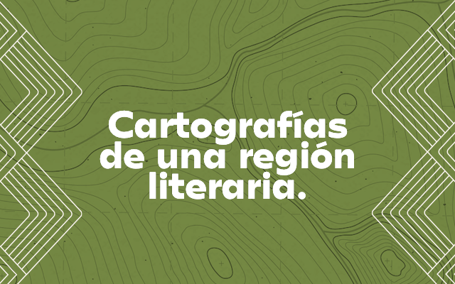 Cartografía de una región literaria