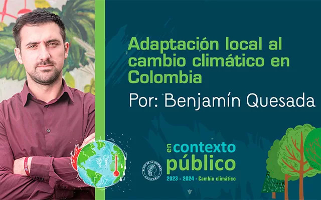 En contexto público | Adaptación local al cambio climático en Colombia por Benjamín Quesada