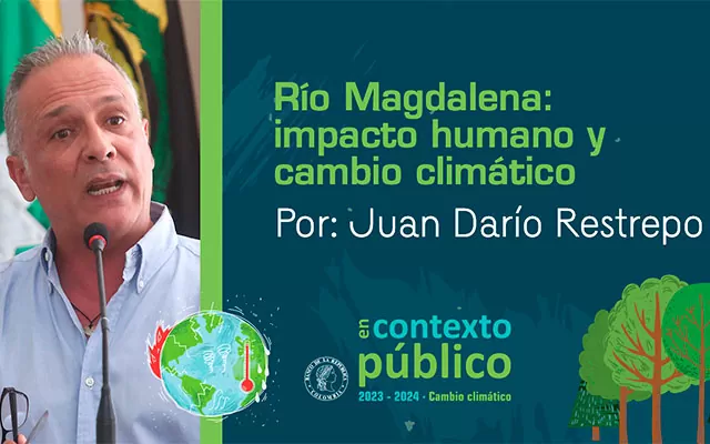 En contexto público | Río Magdalena: impacto humano y cambio climático por Juan Dario Restrepo 