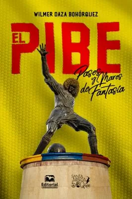 El Pibe: pases y mares de fantasía<br />
Daza Bohórquez, Wilmer