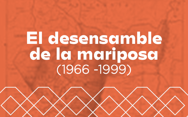 El desensamble de la mariposa (1966 -1999)