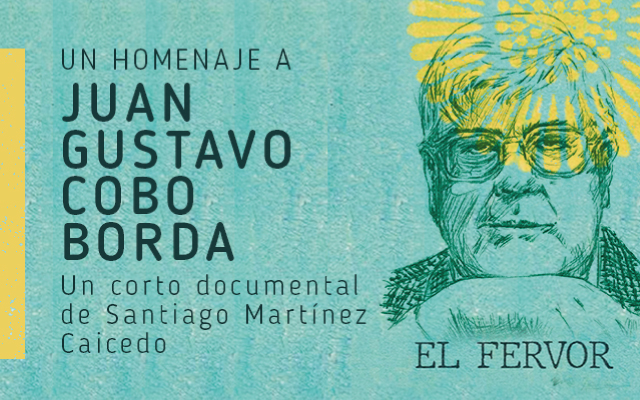 El Fervor. Documental en homenaje a Cobo Borda.