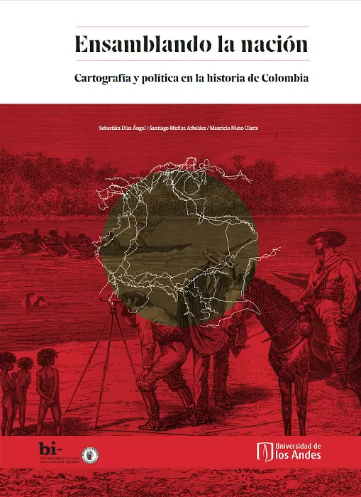 Ensamblando la nación: cartografía y política en la historia de Colombia
