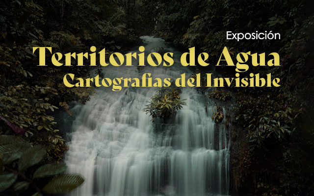 Territorios de Agua. Cartografías del invisible