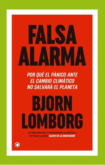 Falsa alarma: por qué el pánico ante el cambio climático nos cuesta billones y no salvará el planeta