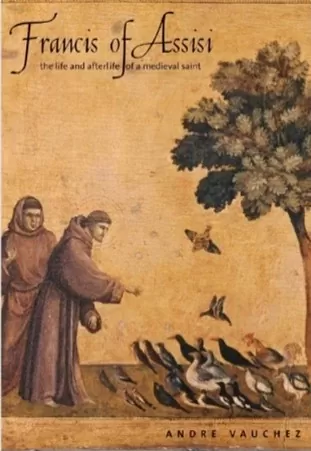 Francis of Assisi: The Life and Afterlife of a Medieval Saint” 